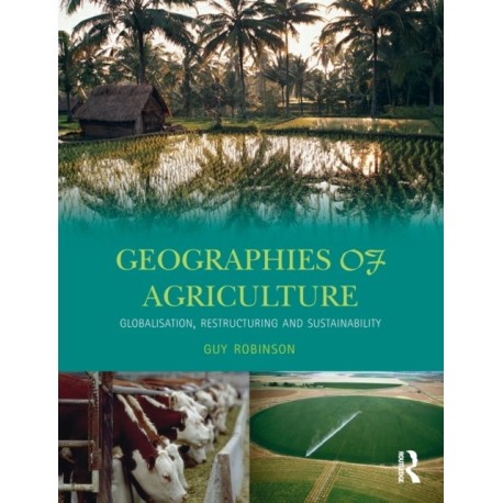 Geographies of Agriculture: Globalisation, Restructuring and Sustainability