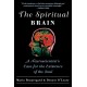 The Spiritual Brain: A Neuroscientist's Case for the Existence of the Soul