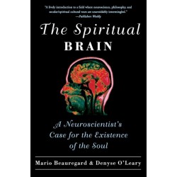 The Spiritual Brain: A Neuroscientist's Case for the Existence of the Soul