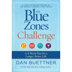 The Blue Zones Challenge: A 4-Week Plan for a Longer, Better Life