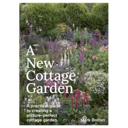 A A New Cottage Garden: A practical guide to creating a picture-perfect cottage garden