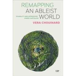 Remapping an Ableist World: Disability and Oppression Under Capitalism