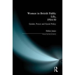 Women in British Public Life, 1914 - 50: Gender, Power and Social Policy