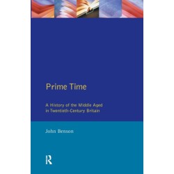 Prime Time: A History of the Middle Aged in Twentieth-Century Britain