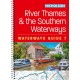 River Thames and the Southern Waterways (7): For Everyone with an Interest in Britain’s Canals and Rivers