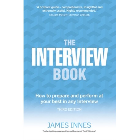 The Interview Book, The: How to prepare and perform at your best in any interview