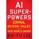 AI Superpowers: China, Silicon Valley, and the New World Order
