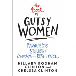 The Book of Gutsy Women: Favourite Stories of Courage and Resilience