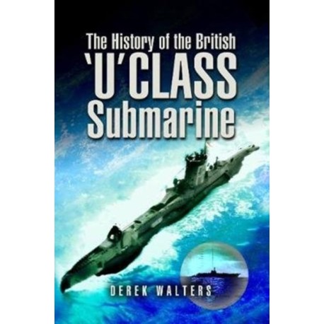 The History of the British U Class Submarine