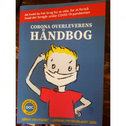 Corona Overleverens Håndbog: Alt du har brug for at vide for at forstå hvad der foregår under COVID-19 pandemien.