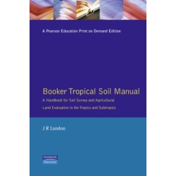 Booker Tropical Soil Manual: A Handbook for Soil Survey and           Agricultural Land Evaluation in the Tropics and Subtropics: A Handbook for Soil Survey and Agricultural Land Evaluation in the Tropics and Subtropics