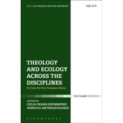 Theology and Ecology Across the Disciplines: On Care for Our Common Home