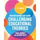 Understanding and Using Challenging  Educational Theories