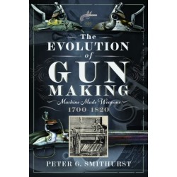 The Evolution of Gun Making: Machine made weapons, 1700–1820