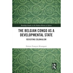 The Belgian Congo as a Developmental State: Revisiting Colonialism