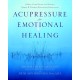 Acupressure for Emotional Healing: A Self-Care Guide for Trauma, Stress, & Common Emotional Imbalances