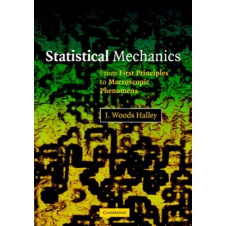 Statistical Mechanics: From First Principles to Macroscopic Phenomena