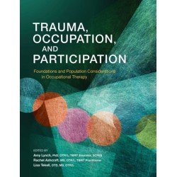Trauma, Occupation, and Participation: Foundations and Population Considerations in Occupational Therapy