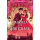 Gabriela and His Grace: A tantalizing historical romance with sizzling chemistry, red-hot passion and a scandalous arrangement