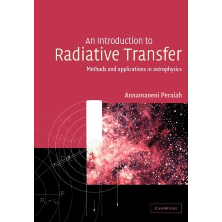 An Introduction to Radiative Transfer: Methods and Applications in Astrophysics