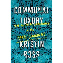 Communal Luxury: The Political Imaginary of the Paris Commune