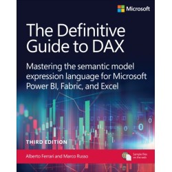 The Definitive Guide to DAX: Mastering the semantic model expression language for Microsoft Power BI, Fabric, and Excel
