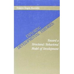 Exploring Developmental Theories: Toward A Structural/Behavioral Model of Development