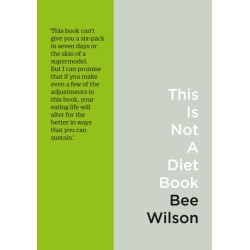 This Is Not a Diet Book: A User’s Guide to Eating Well