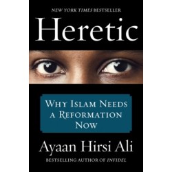 Heretic: Why Islam Needs a Reformation Now