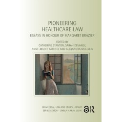 Pioneering Healthcare Law: Essays in Honour of Margaret Brazier