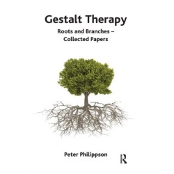 Gestalt Therapy: Roots and Branches - Collected Papers
