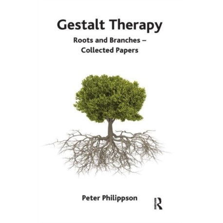 Gestalt Therapy: Roots and Branches - Collected Papers