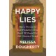 Happy Lies: How a Movement You (Probably) Never Heard Of Shaped Our Self-Obsessed World