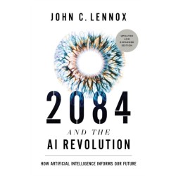 2084 and the AI Revolution, Updated and Expanded Edition: How Artificial Intelligence Informs Our Future