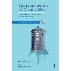 The Inner World of Doctor Who: Psychoanalytic Reflections in Time and Space