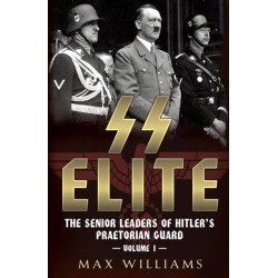 SS Elite: The Senior Leaders of Hitler's Praetorian Guard Vol:1 A-J