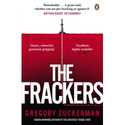 The Frackers: The Outrageous Inside Story of the New Energy Revolution