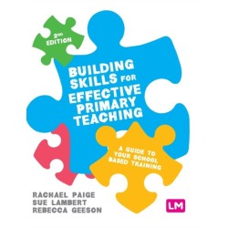 Building Skills for Effective Primary Teaching: A guide to your school based training