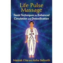 Life Pulse Massage: Taoist Techniques for Enhanced Circulation and Detoxification