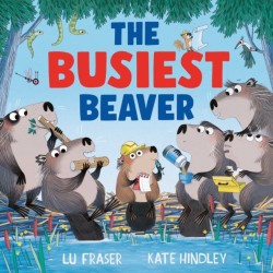 The Busiest Beaver: from the creators of The Littlest Yak