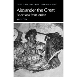 Arrian: Alexander the Great: Selections from Arrian