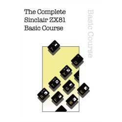 The Complete Sinclair ZX81 Basic Course