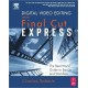 Digital Video Editing with Final Cut Express: The Real-World Guide to Set Up and Workflow