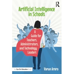 Artificial Intelligence in Schools: A Guide for Teachers, Administrators, and Technology Leaders