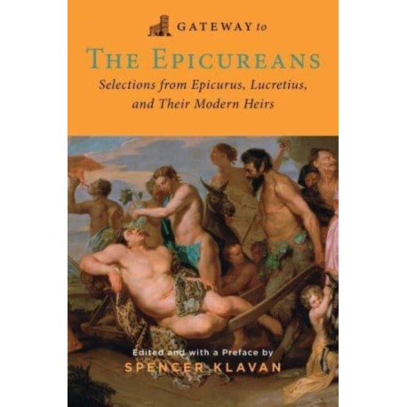 Gateway to the Epicureans: Epicurus, Lucretius, and Their Modern Heirs