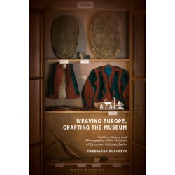 Weaving Europe, Crafting the Museum: Textiles, history and ethnography at the Museum of European Cultures, Berlin