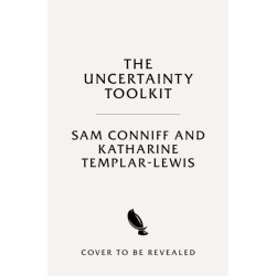 The Uncertainty Toolkit: How to Feel Calmer, Happier and More Confident in an Uncertain World
