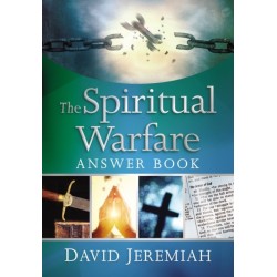 The Spiritual Warfare Answer Book: Equipping Christians For Daily Spiritual Battles (Answers to Over 80 of Your Pressing Questions about Protecting Yourself Against Satan’s Attacks)