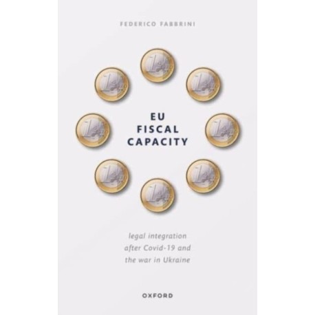 EU Fiscal Capacity: Legal Integration After Covid-19 and the War in Ukraine