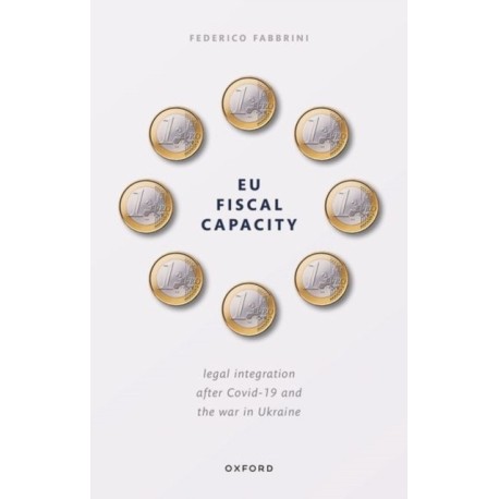 EU Fiscal Capacity: Legal Integration After Covid-19 and the War in Ukraine
